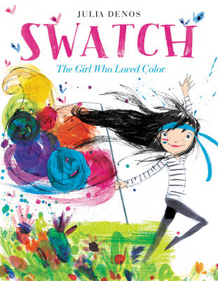 Julia Denos - Swatch: The Girl Who Loved Color - 9780062366382 - V9780062366382