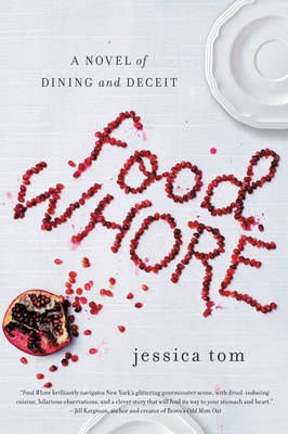 Jessica Tom - Food Whore: A Novel of Dining and Deceit - 9780062387004 - V9780062387004