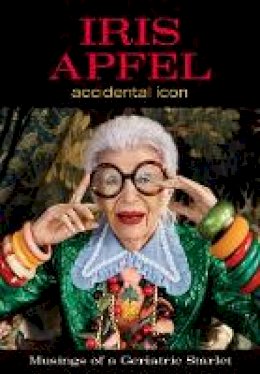 Iris Apfel - Iris Apfel: Accidental Icon - 9780062405081 - 9780062405081