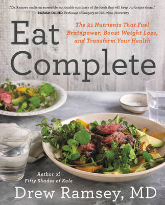 Drew Ramsey - Eat Complete: The 21 Nutrients That Fuel Brainpower, Boost Weight Loss, and Transform Your Health - 9780062413437 - V9780062413437