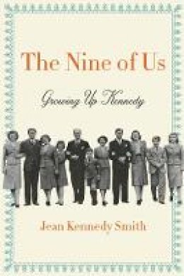 Jean Kennedy Smith - The Nine of Us: Growing Up Kennedy - 9780062444233 - V9780062444233