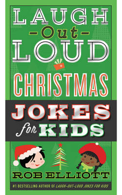 Rob Elliott - Laugh-Out-Loud Christmas Jokes for Kids (Laugh-Out-Loud Jokes for Kids) - 9780062497918 - V9780062497918