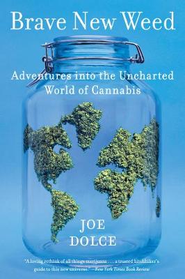 Joe Dolce - Brave New Weed: Adventures into the Uncharted World of Cannabis - 9780062499929 - V9780062499929