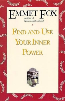 Emmet Fox - Find and Use Your Inner Power - 9780062504074 - V9780062504074