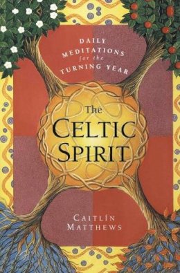 Caitlin Matthews - The Celtic Spirit: Daily Meditations for the Turning Year - 9780062515384 - V9780062515384