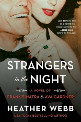 Heather Webb - Strangers in the Night: A Novel of Frank Sinatra and Ava Gardner - 9780063004184 - 9780063004184