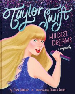 Erica Wainer - TAYLOR SWIFT: WILDEST DREAMS, A BIOGRAPHY - 9780063399174 - 9780063399174