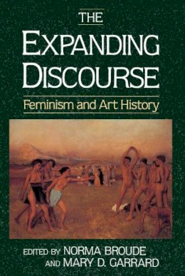 Norma Broude - The Expanding Discourse: Feminism And Art History (Icon Editions) - 9780064302074 - V9780064302074