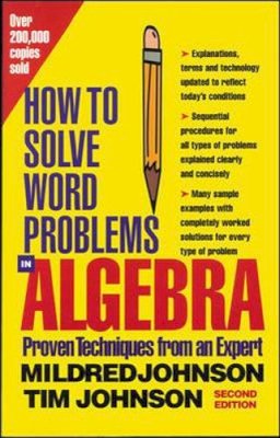 Johnson, Mildred D.; Johnson, Timothy E. - How to Solve Word Problems in Algebra - 9780071343077 - V9780071343077