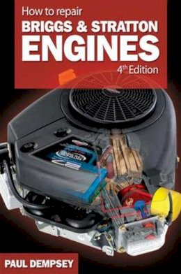 Paul Dempsey - How to Repair Briggs and Stratton Engines, 4th Ed. - 9780071493253 - V9780071493253