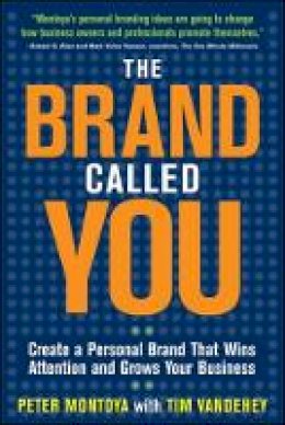 Peter Montoya - The Brand Called You: Make Your Business Stand Out in a Crowded Marketplace - 9780071597500 - V9780071597500