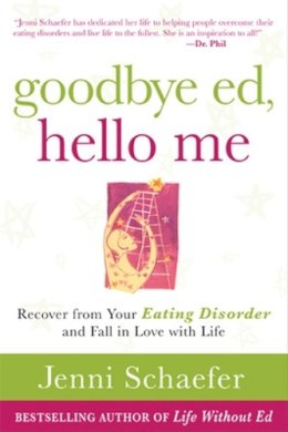 Jenni Schaefer - Goodbye Ed, Hello Me: Recover from Your Eating Disorder and Fall in Love with Life - 9780071608879 - V9780071608879