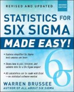 Warren Brussee - Statistics for Six Sigma Made Easy! Revised and Expanded Second Edition - 9780071797535 - V9780071797535