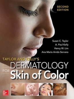 Taylor, Susan C.; Kelly, A. Paul; Lim, Henry; Serrano, Ana Maria Anido - Taylor and Kelly's Dermatology for Skin of Color - 9780071805520 - V9780071805520