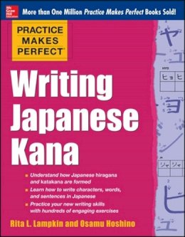 Rita Lampkin - Practice Makes Perfect Writing Japanese Kana - 9780071827980 - V9780071827980