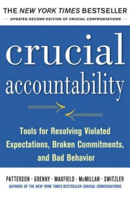 Kerry Patterson - Crucial Accountability: Tools for Resolving Violated Expectations, Broken Commitments, and Bad Behavior, Second Edition - 9780071830607 - V9780071830607