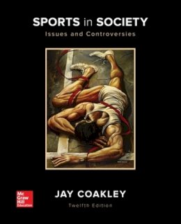 Jay Coakley - Sports in Society: Issues and Controversies (B&B PHYSICAL EDUCATION) - 9780073523545 - V9780073523545