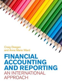 Ward, Anne Marie; Deegan, Craig - Financial Accounting and Reporting - 9780077121716 - V9780077121716