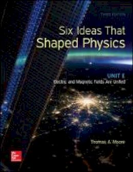 Thomas Moore - Six Ideas That Shaped Physics: Unit E - Electromagnetic Fields - 9780077600921 - V9780077600921