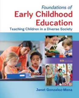 Janet Gonzalez-Mena - Foundations of Early Childhood Education: Teaching Children in a Diverse Society (B&B EDUCATION) - 9780078024481 - V9780078024481