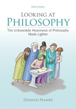 Donald Palmer - Looking at Philosophy: The Unbearable Heaviness of Philosophy Made Lighter - 9780078038266 - V9780078038266