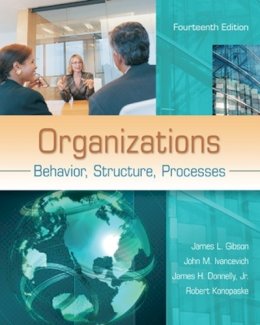 Gibson, James L, Ivancevich, John M, Konopaske, Robert - Organizations: Behavior, Structure, Processes - 9780078112669 - V9780078112669