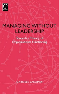 Gabriele Lakomski - Managing without Leadership - 9780080433523 - V9780080433523