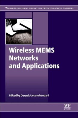 Deepak . Ed(S): Uttamchandani - Wireless MEMS Networks and Applications (Woodhead Publishing Series in Electronic and Optical Materials) - 9780081004494 - V9780081004494