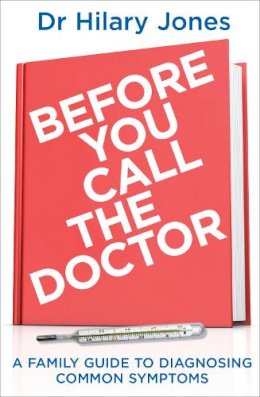 Dr Hilary Jones - Before You Call the Doctor - 9780091826772 - V9780091826772