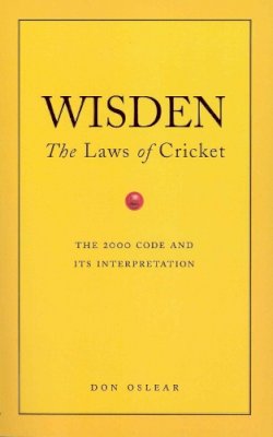 Don Oslear - Wisden's The Laws Of Cricket: The Laws of Cricket - The 2000 Code and Its Interpretation - 9780091877903 - V9780091877903