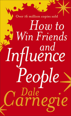 Dale Carnegie - HOW TO WIN FRIENDS AND INFLUENCE PEOPLE - 9780091906351 - V9780091906351