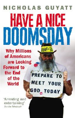 Nicholas Guyatt - Have a Nice Doomsday - 9780091910884 - 9780091910884