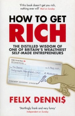 Felix Dennis - How To Get Rich - 9780091921668 - V9780091921668