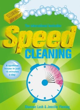 Jennifer Fleming - Speed Cleaning: A Spotless House in Just 15 Minutes a Day - 9780091922573 - V9780091922573