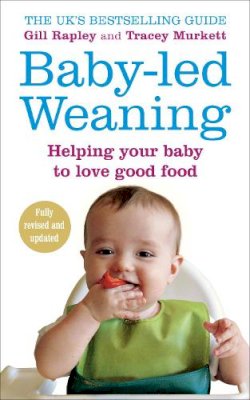 Gill Rapley - Baby-led Weaning: Helping Your Baby to Love Good Food - 9780091923808 - 9780091923808