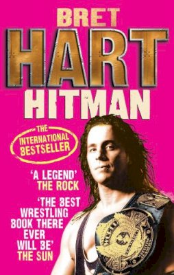 Bret Hart - Hitman: My Real Life in the Cartoon World of Wrestling - 9780091932862 - 9780091932862