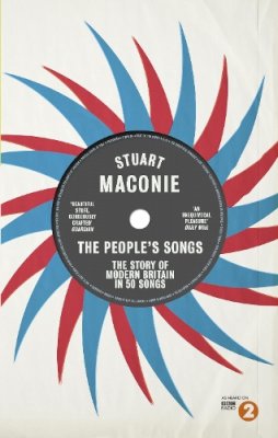Stuart Maconie - The People’s Songs: The Story of Modern Britain in 50 Records - 9780091933807 - V9780091933807