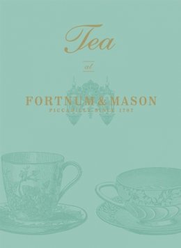 Fortnum & Mason Plc - Tea at Fortnum & Mason - 9780091937683 - V9780091937683