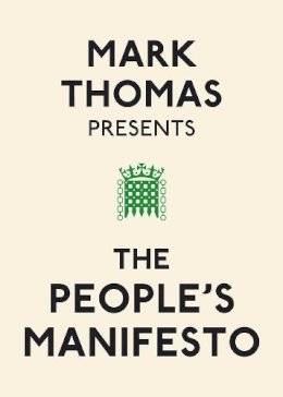 Mark Thomas - Mark Thomas Presents the People´s Manifesto - 9780091937966 - V9780091937966