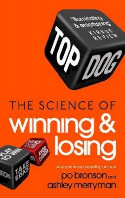 Po Bronson - Top Dog: The Science of Winning and Losing - 9780091951573 - V9780091951573