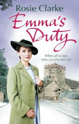 Rosie Clarke - Emma´s Duty: (Emma Trilogy 3) - 9780091956127 - 9780091956127