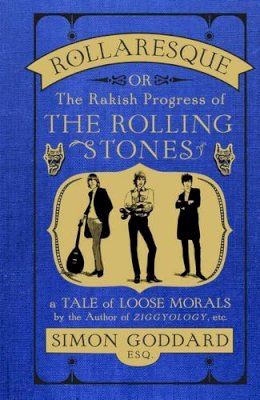 Simon Goddard - Rollaresque: The Rakish Progress of The Rolling Stones - 9780091958350 - V9780091958350