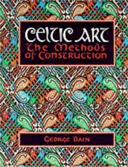 George Bain - Celtic Art: The Methods of Construction - 9780094769007 - V9780094769007