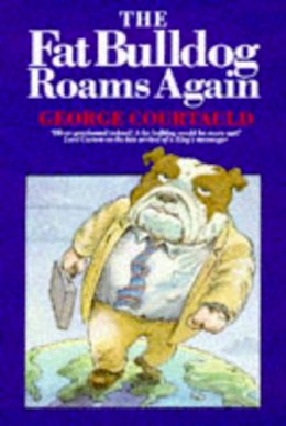 George Courtauld - The Fat Bulldog Roams Again - 9780094789906 - KST0027171