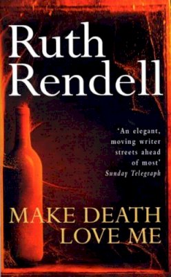 Ruth Rendell - Make Death Love Me - 9780099223306 - V9780099223306