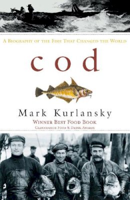 Mark Kurlansky - Cod: A Biography of the Fish That Changed the World - 9780099268703 - 9780099268703