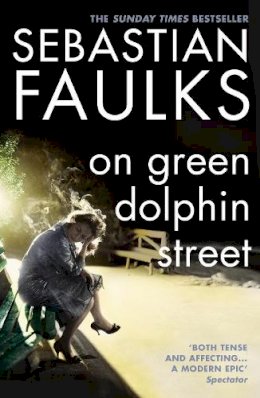 Sebastian Faulks - On Green Dolphin Street - 9780099275831 - KMO0001449