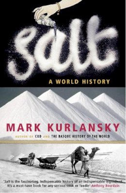 Mark Kurlansky - Salt: A World History - 9780099281993 - 9780099281993