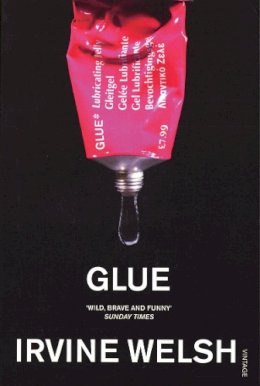 Irvine Welsh - Glue - 9780099285922 - 9780099285922