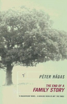 Péter Nádas - The End of a Family Story - 9780099288251 - V9780099288251